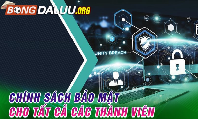 Chính sách bảo mật cho tất cả các thành viên