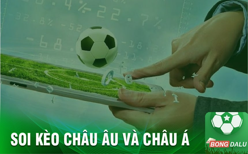 Soi theo phương thức kèo châu Âu và châu Á 