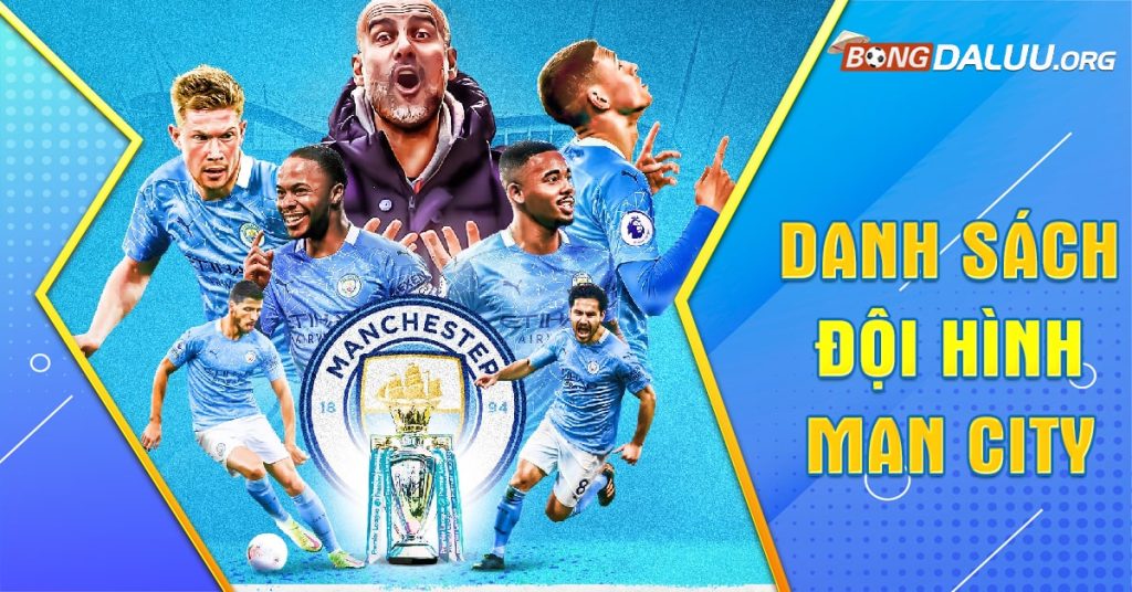 Danh sách đội hình Man City hiện nay