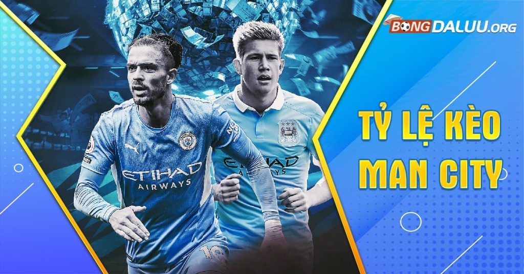 Bongdalu - địa điểm cập nhật tỷ lệ kèo Man City chuẩn