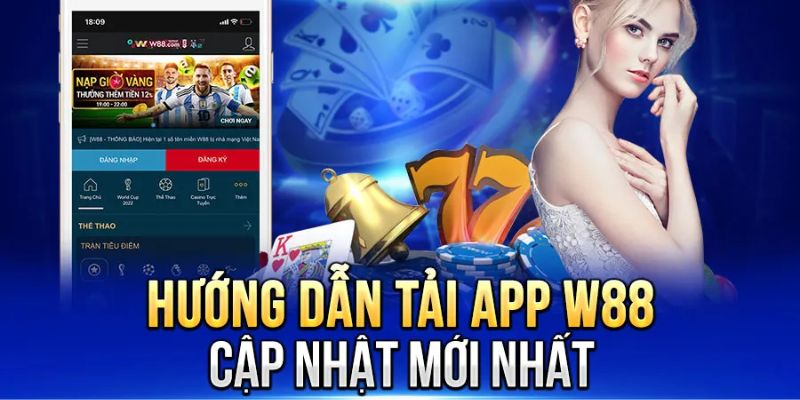 Các bước tải và cài đặt ứng dụng W88 trên điện thoại iOS và Android