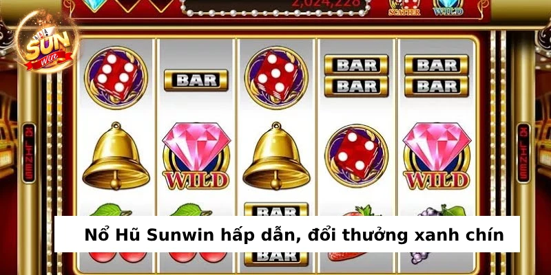 Nổ hũ sunwin thu hút nhờ cơ hội trúng thưởng lớn chỉ sau một vòng quay